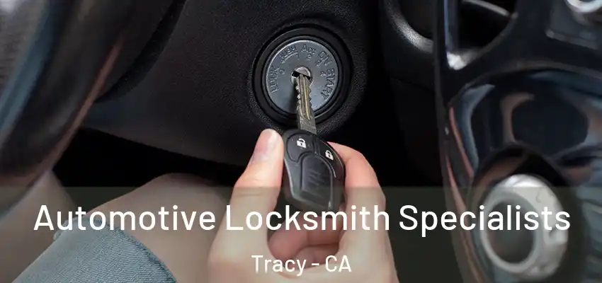  Automotive Locksmith Specialists Tracy - CA