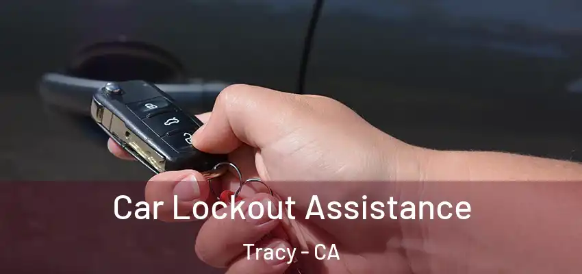  Car Lockout Assistance Tracy - CA