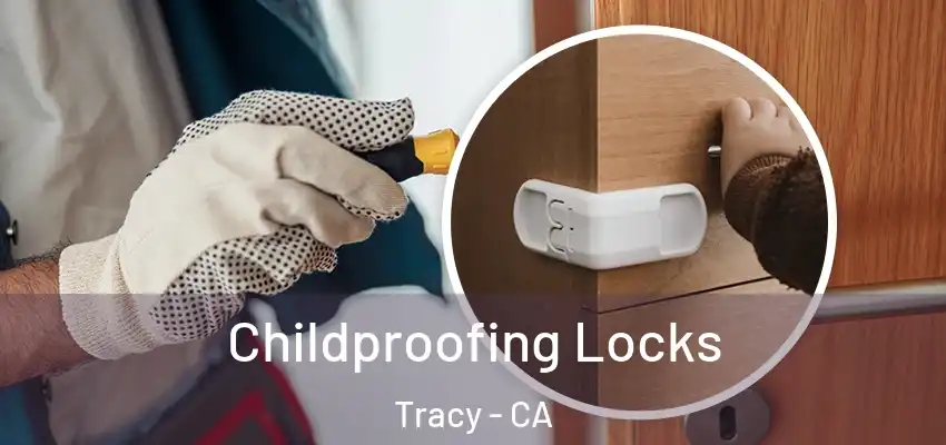  Childproofing Locks Tracy - CA