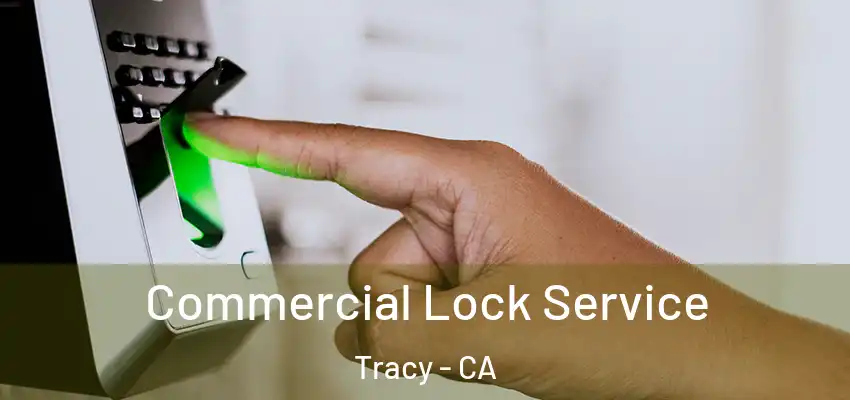  Commercial Lock Service Tracy - CA