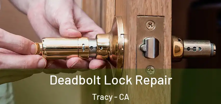Deadbolt Lock Repair Tracy - CA