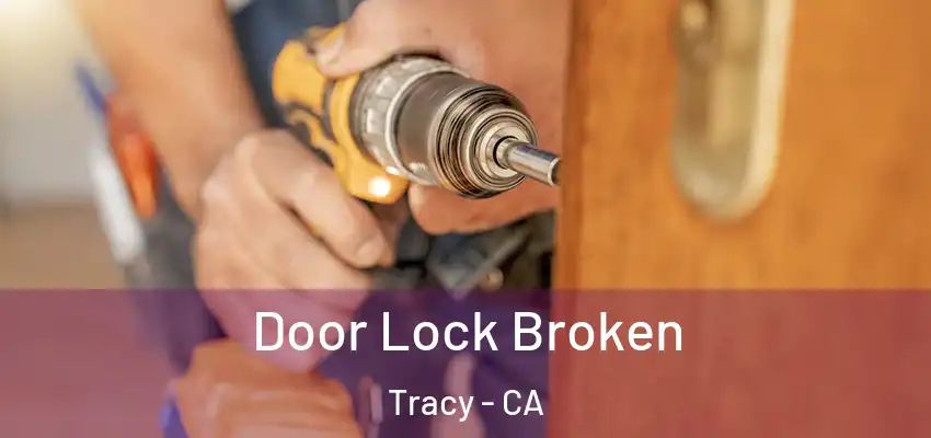 Door Lock Broken Tracy - CA