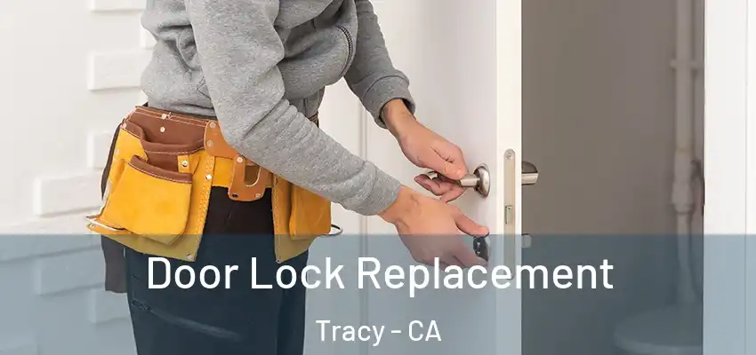 Door Lock Replacement Tracy - CA