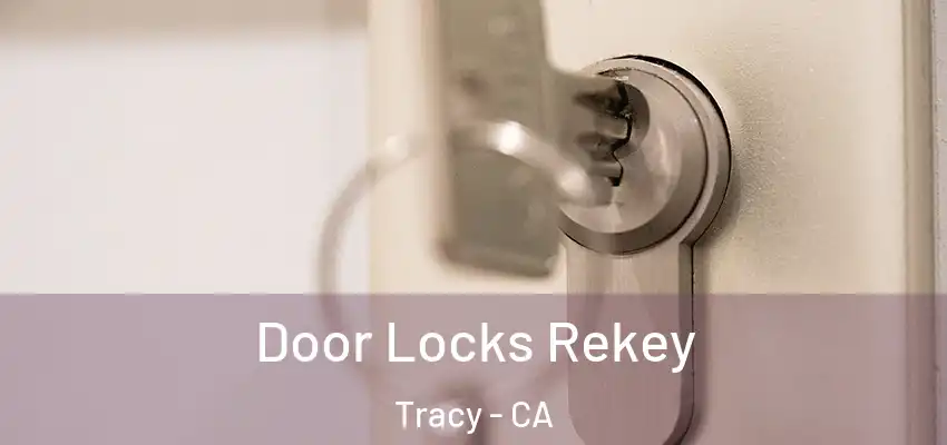 Door Locks Rekey Tracy - CA