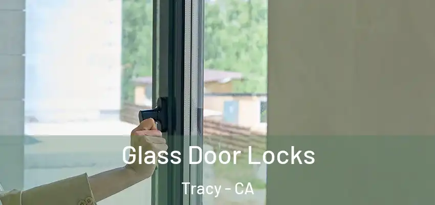  Glass Door Locks Tracy - CA