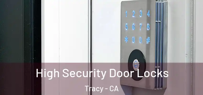  High Security Door Locks Tracy - CA