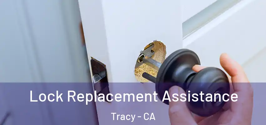 Lock Replacement Assistance Tracy - CA