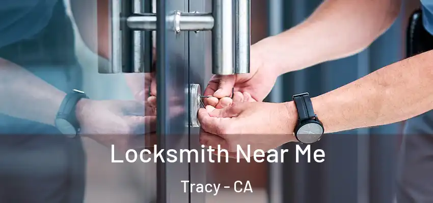 Locksmith Near Me Tracy - CA