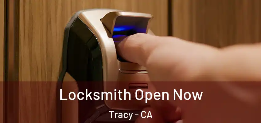 Locksmith Open Now Tracy - CA
