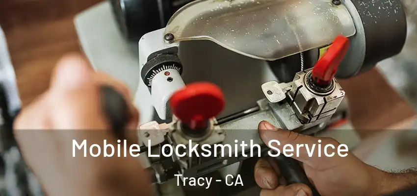  Mobile Locksmith Service Tracy - CA