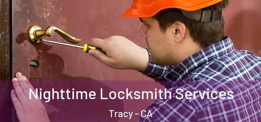  Nighttime Locksmith Services Tracy - CA