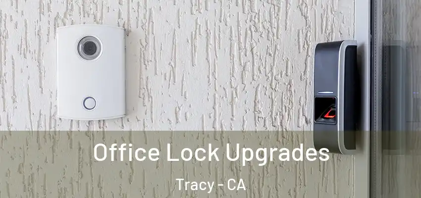  Office Lock Upgrades Tracy - CA