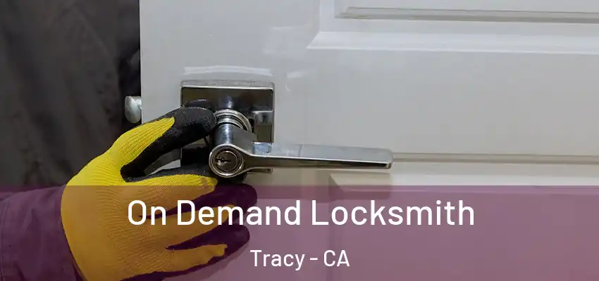 On Demand Locksmith Tracy - CA