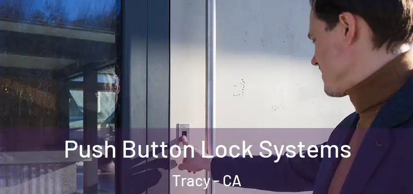  Push Button Lock Systems Tracy - CA
