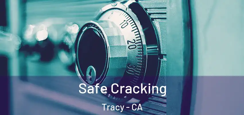 Safe Cracking Tracy - CA