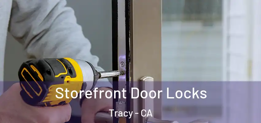  Storefront Door Locks Tracy - CA