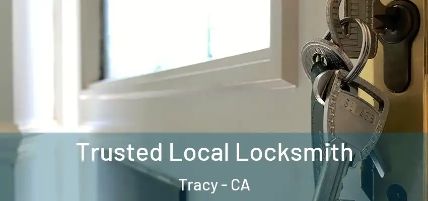  Trusted Local Locksmith Tracy - CA