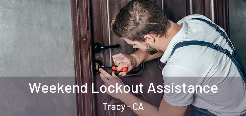 Weekend Lockout Assistance Tracy - CA